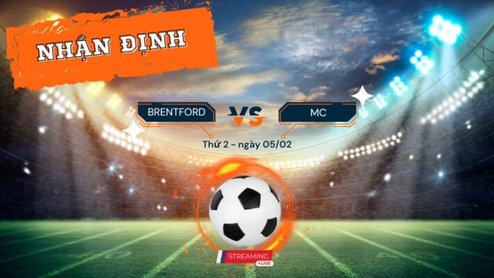 Nhận định trận đấu Brentford vs Man City