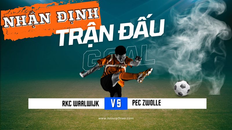 Nhận định trận đấu RKC Waalwijk vs. PEC Zwolle